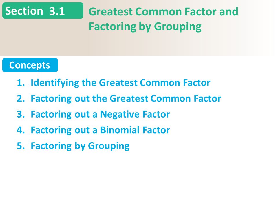 Section Concepts 3.1 Greatest Common Factor and Factoring by Grouping Slide 2 Copyright (c) The McGraw-Hill Companies, Inc.