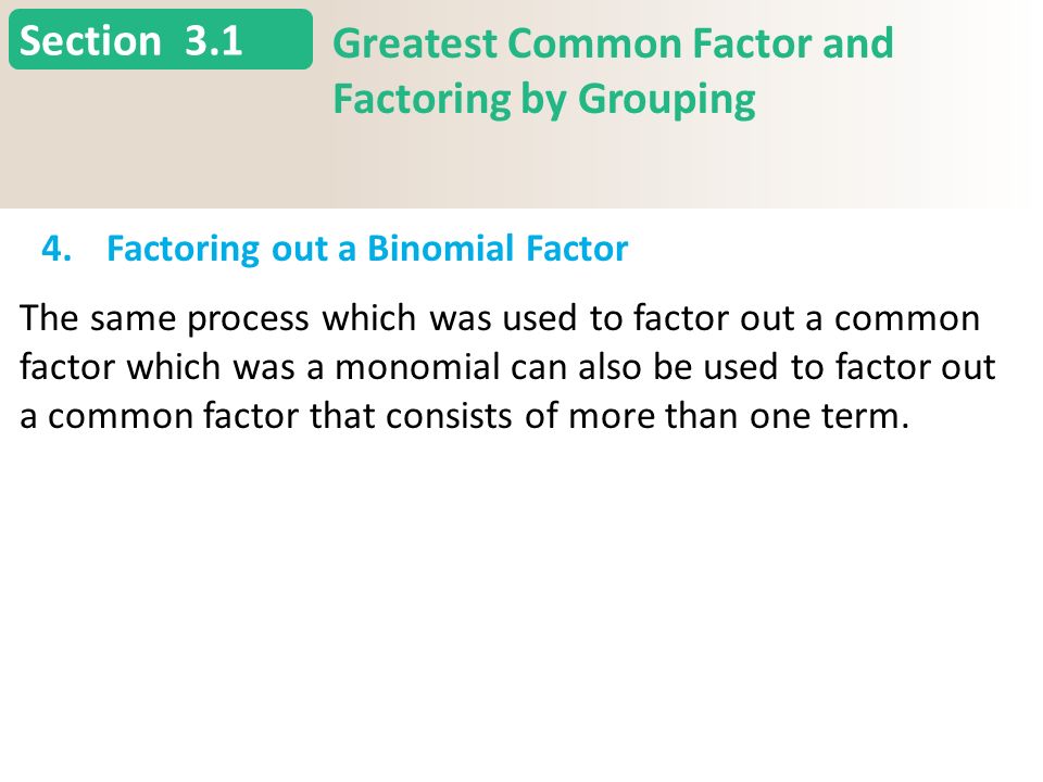 Section 3.1 Greatest Common Factor and Factoring by Grouping 4.Factoring out a Binomial Factor Slide 22 Copyright (c) The McGraw-Hill Companies, Inc.