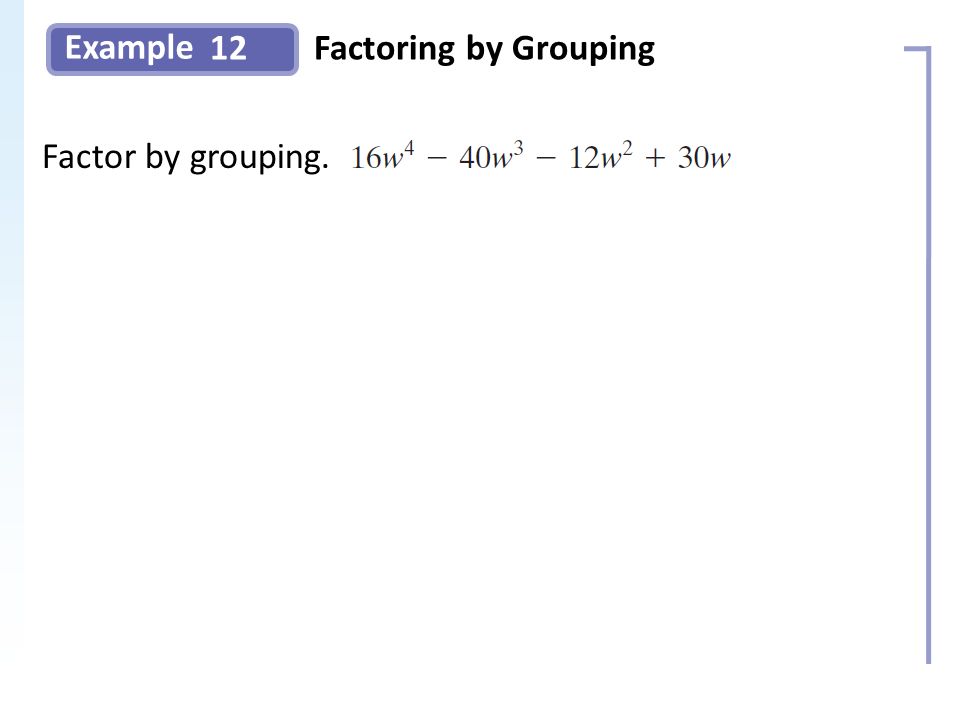 Example 12Factoring by Grouping Slide 30 Copyright (c) The McGraw-Hill Companies, Inc.
