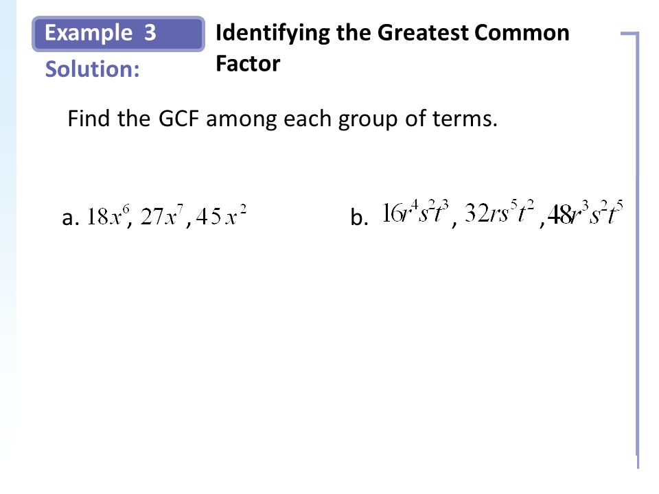 Example Solution: 3Identifying the Greatest Common Factor Slide 9 Copyright (c) The McGraw-Hill Companies, Inc.