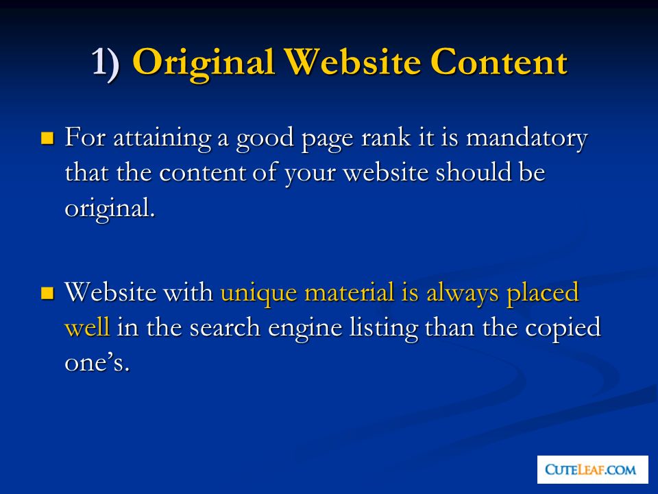 1) Original Website Content For attaining a good page rank it is mandatory that the content of your website should be original.