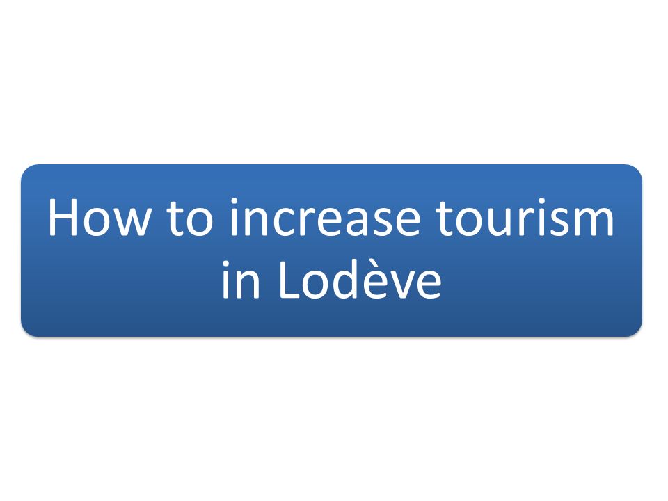 How to increase tourism in Lodève