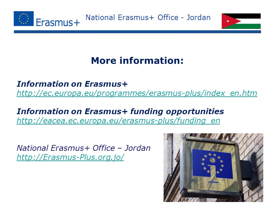 National Erasmus+ Office - Jordan Information on Erasmus+   Information on Erasmus+ funding opportunities   National Erasmus+ Office – Jordan   More information: