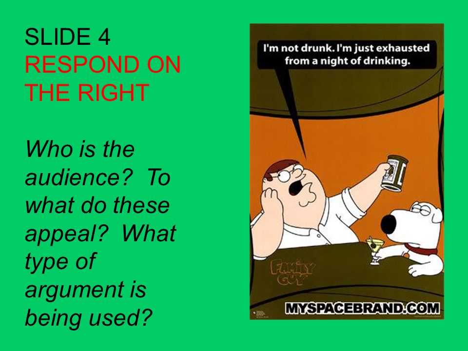 SLIDE 4 RESPOND ON THE RIGHT Who is the audience. To what do these appeal.
