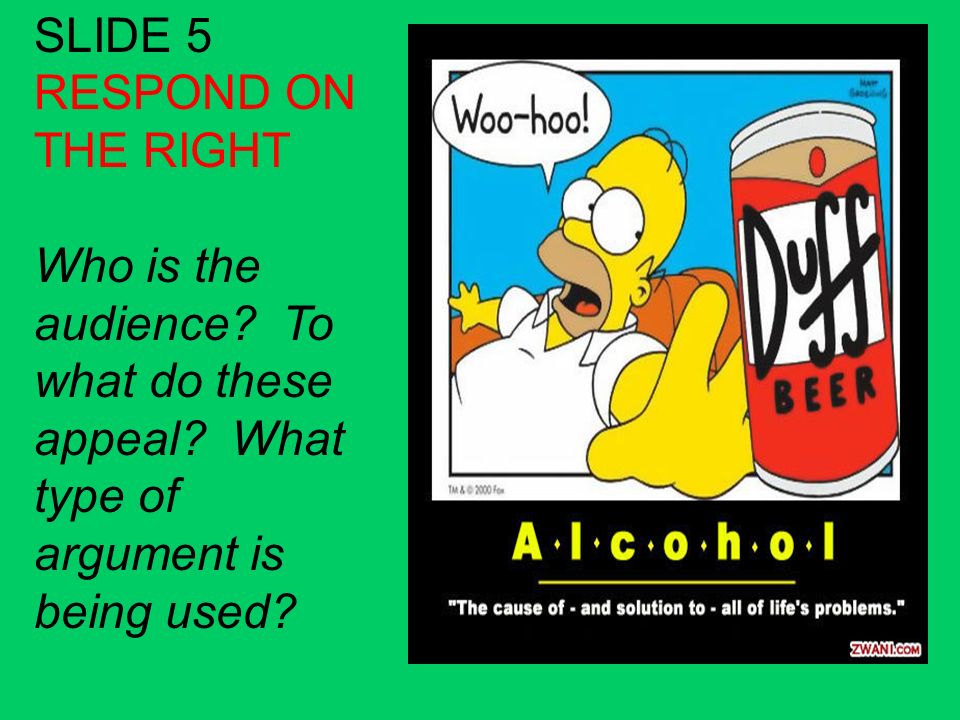 SLIDE 5 RESPOND ON THE RIGHT Who is the audience. To what do these appeal.