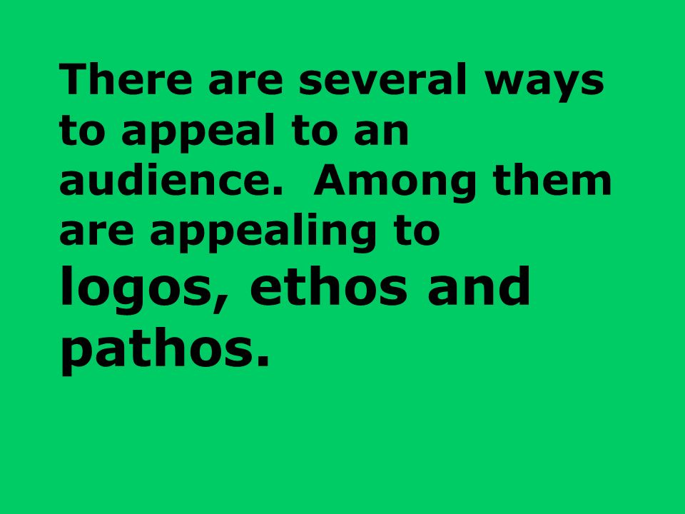 There are several ways to appeal to an audience.