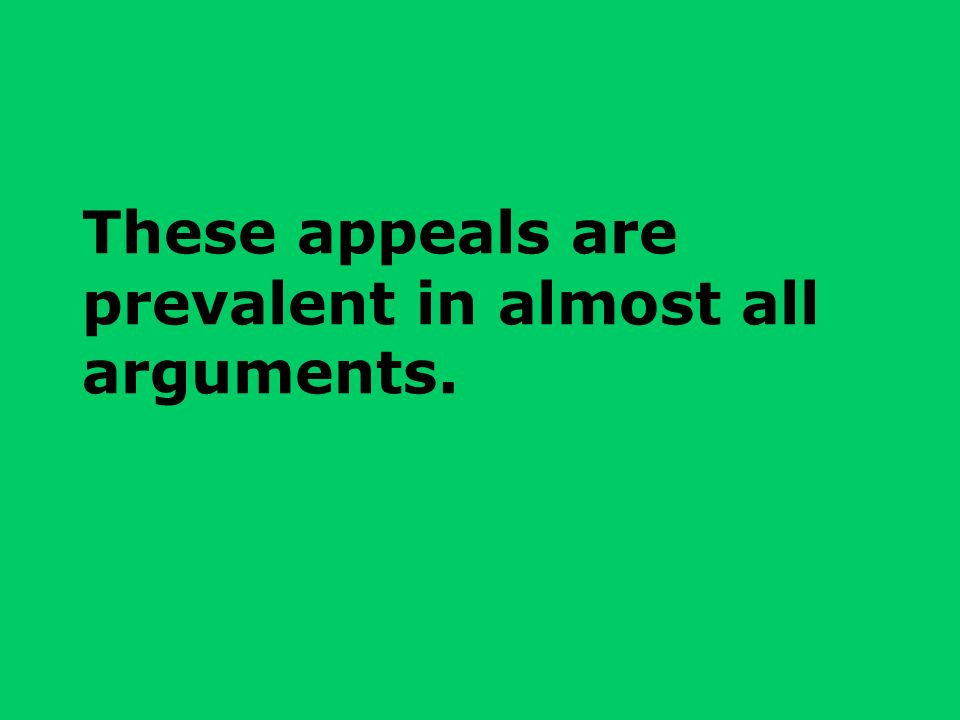 These appeals are prevalent in almost all arguments.
