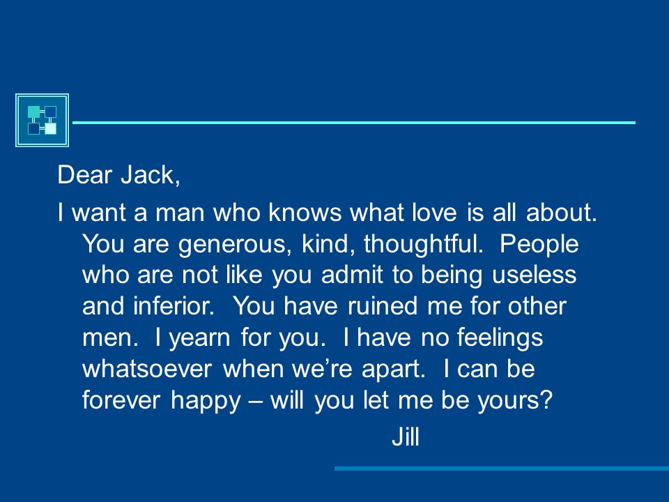 Dear Jack, I want a man who knows what love is all about.