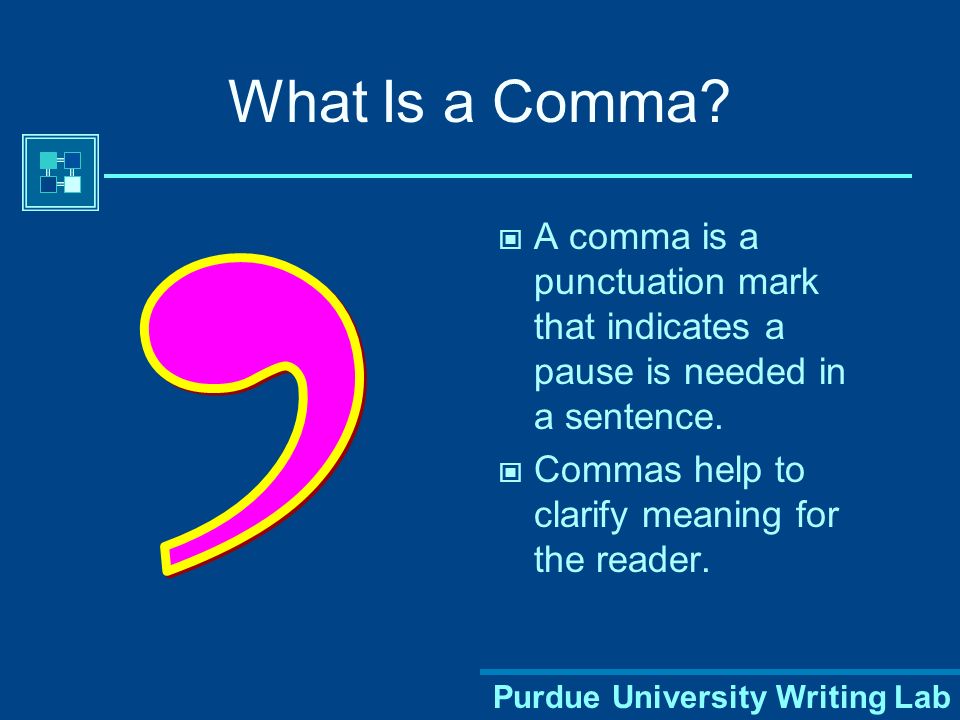 Purdue University Writing Lab What Is a Comma.