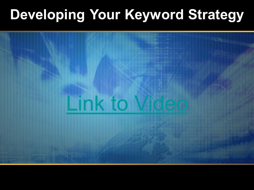 Developing Your Keyword Strategy Link to Video