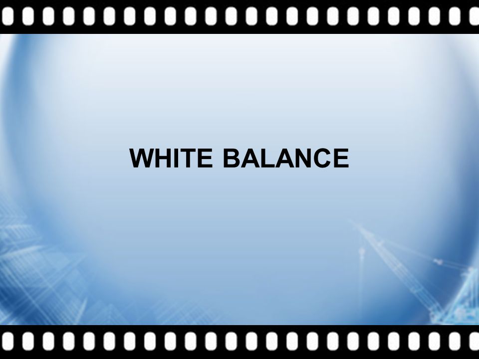 WHITE BALANCE