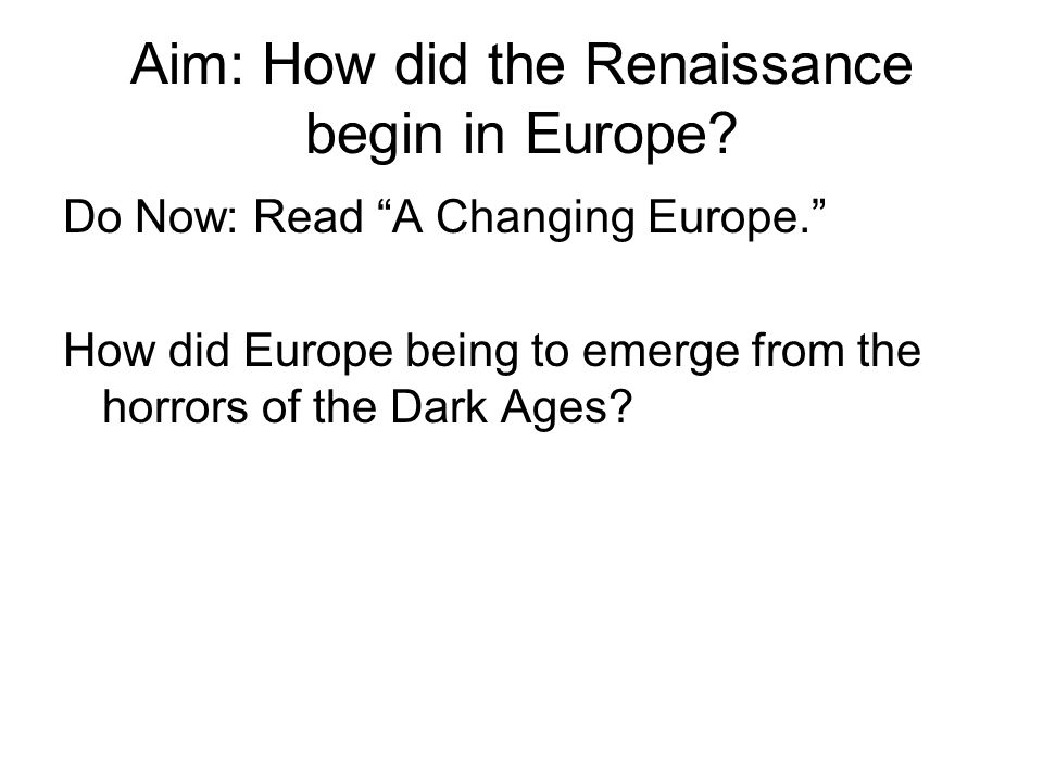 Aim: How did the Renaissance begin in Europe.