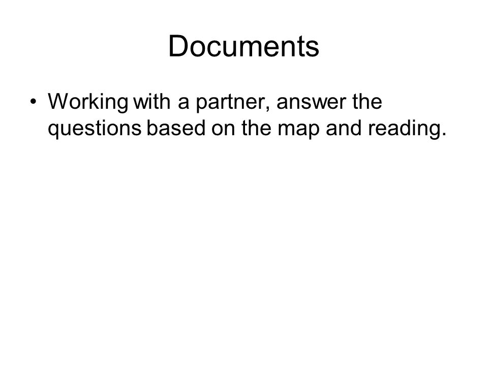 Documents Working with a partner, answer the questions based on the map and reading.