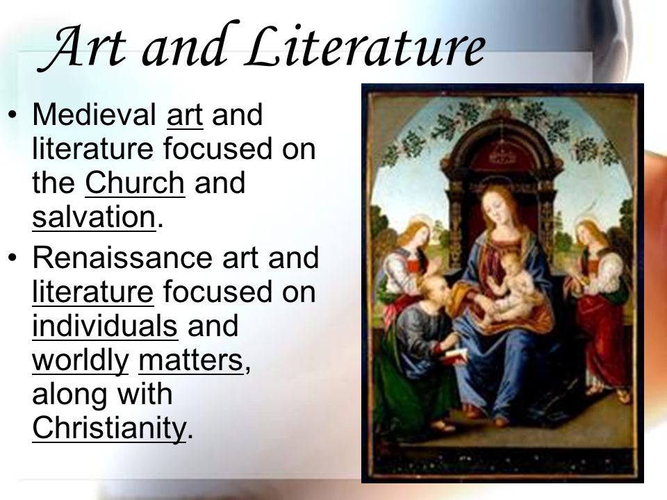 Art and Literature Medieval art and literature focused on the Church and salvation.