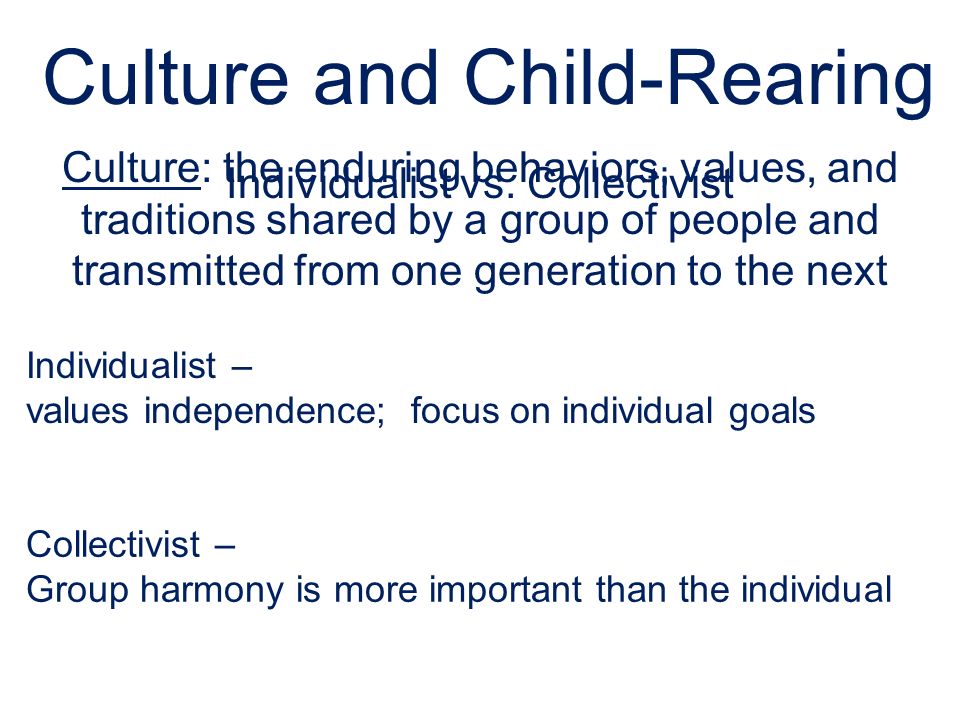 Culture and Child-Rearing Individualist vs.