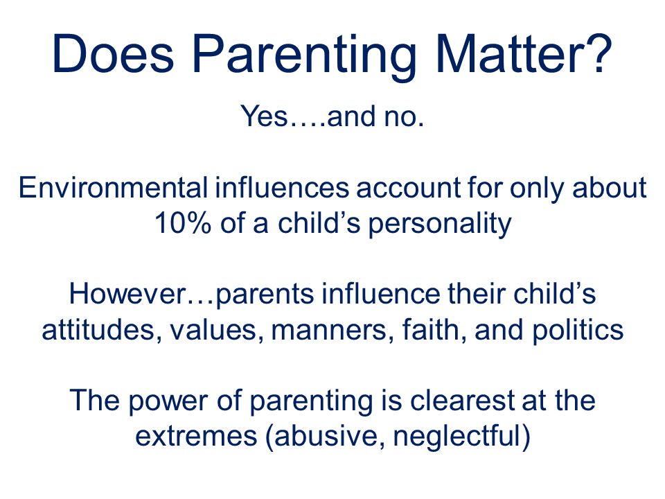 Does Parenting Matter. Yes….and no.