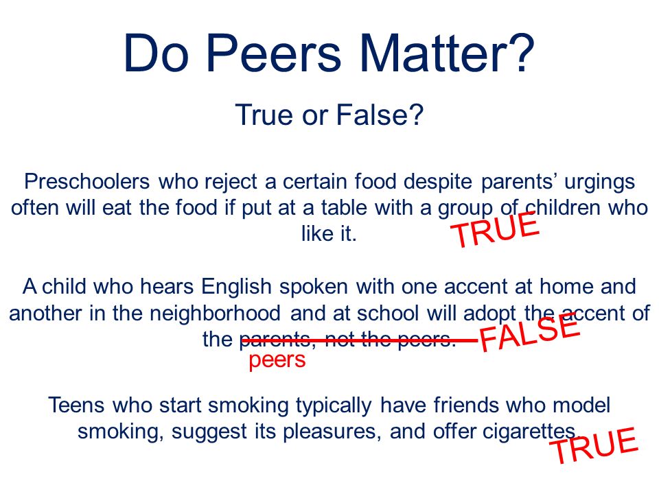 Do Peers Matter. True or False.