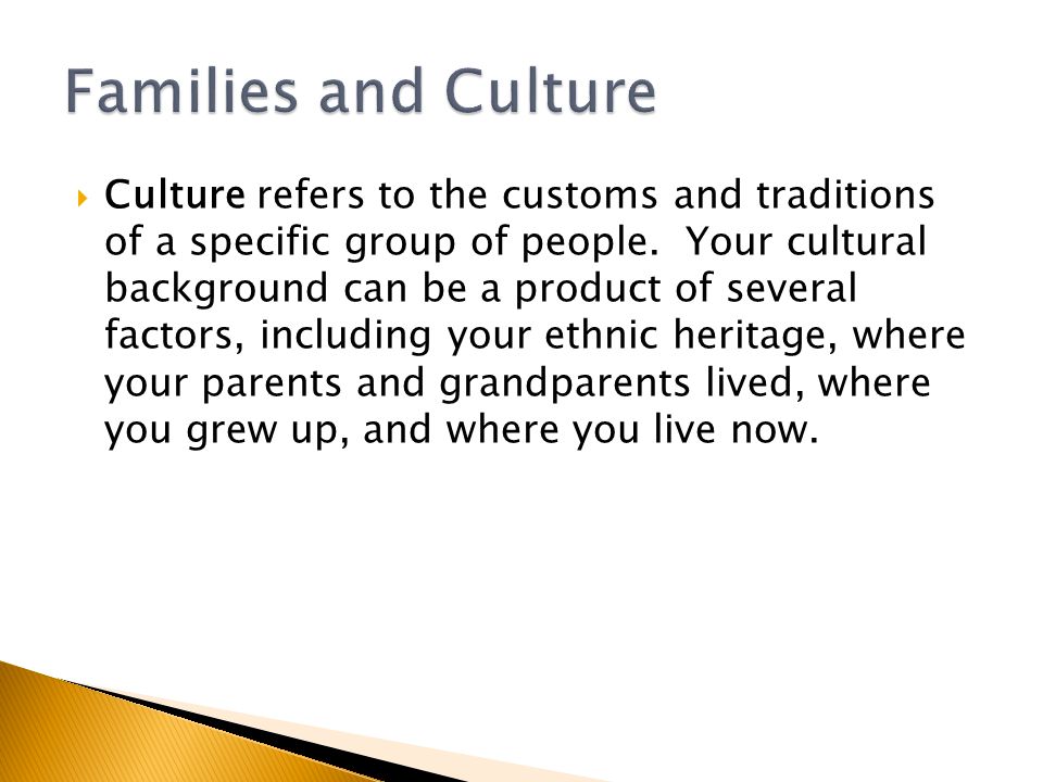  Culture refers to the customs and traditions of a specific group of people.