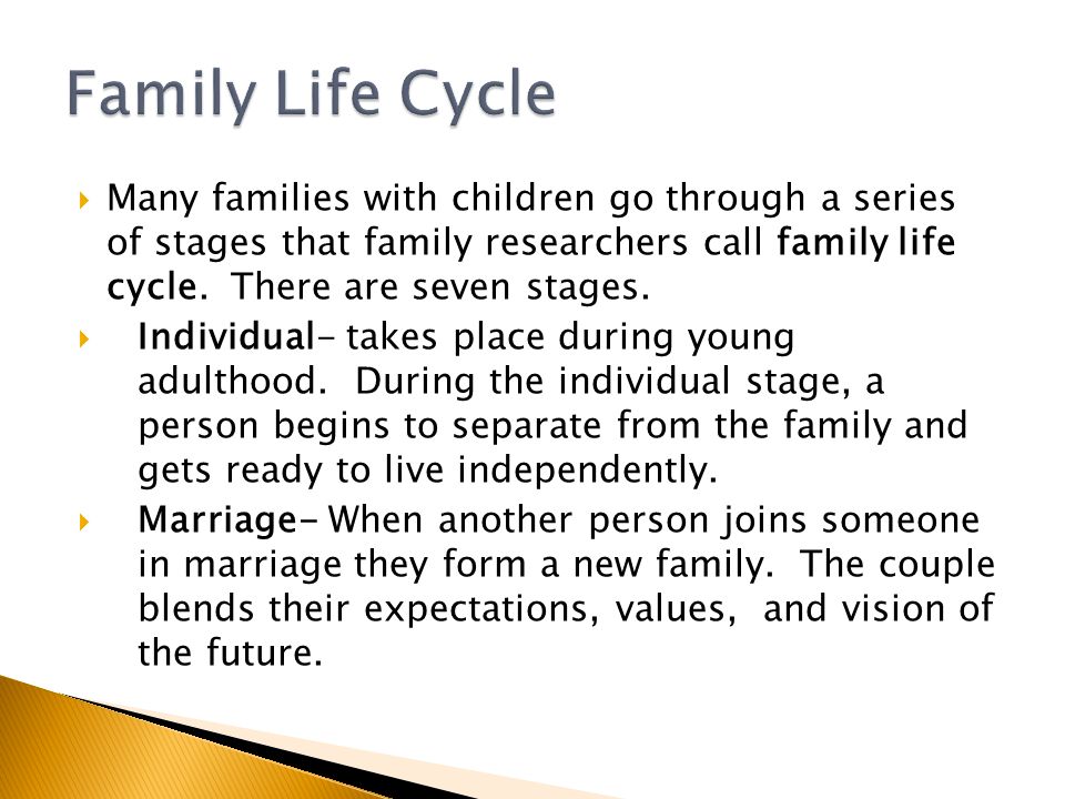  Many families with children go through a series of stages that family researchers call family life cycle.