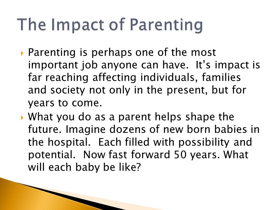  Parenting is perhaps one of the most important job anyone can have.