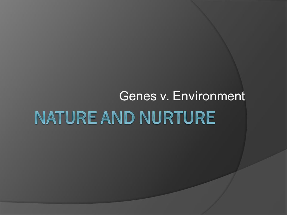 Genes v. Environment