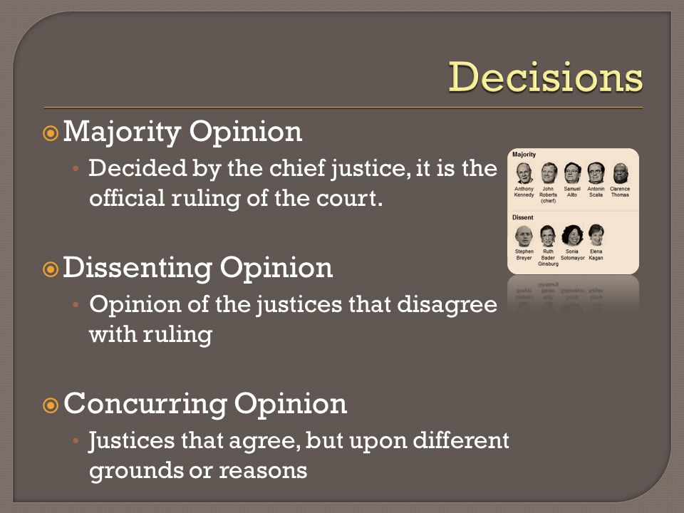  Majority Opinion Decided by the chief justice, it is the official ruling of the court.