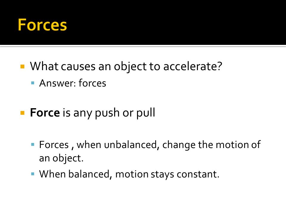  What causes an object to accelerate.
