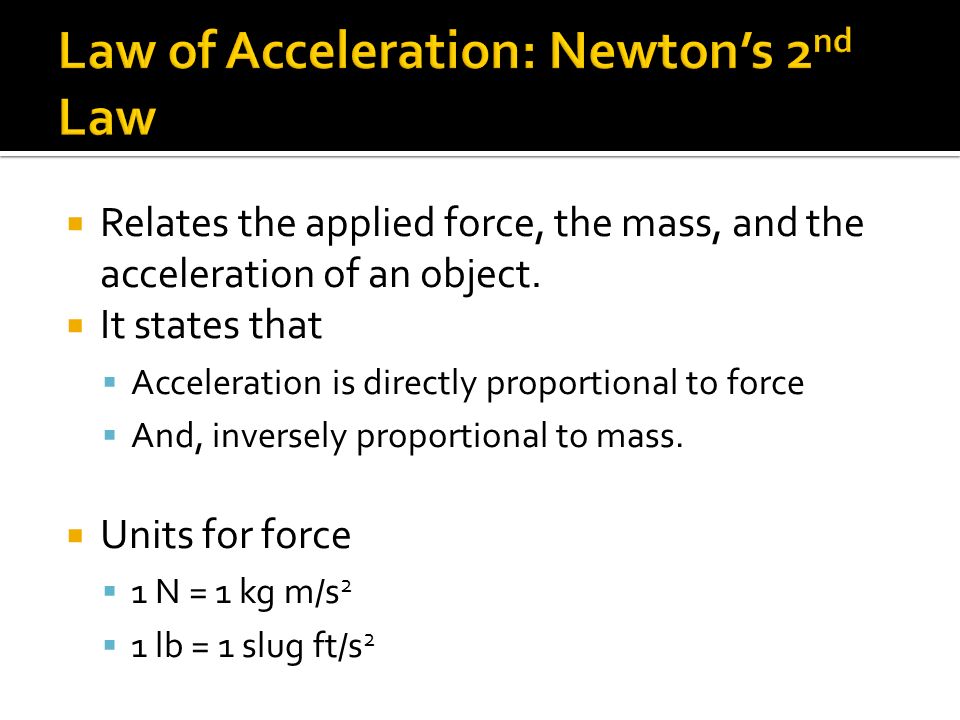  Relates the applied force, the mass, and the acceleration of an object.