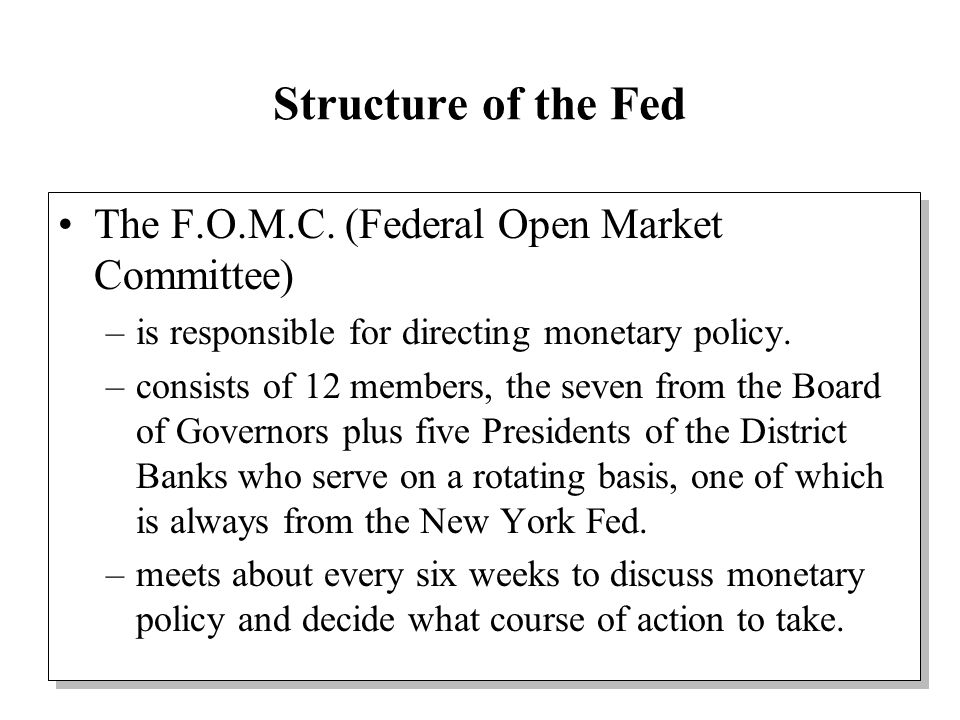Structure of the Fed The F.O.M.C.