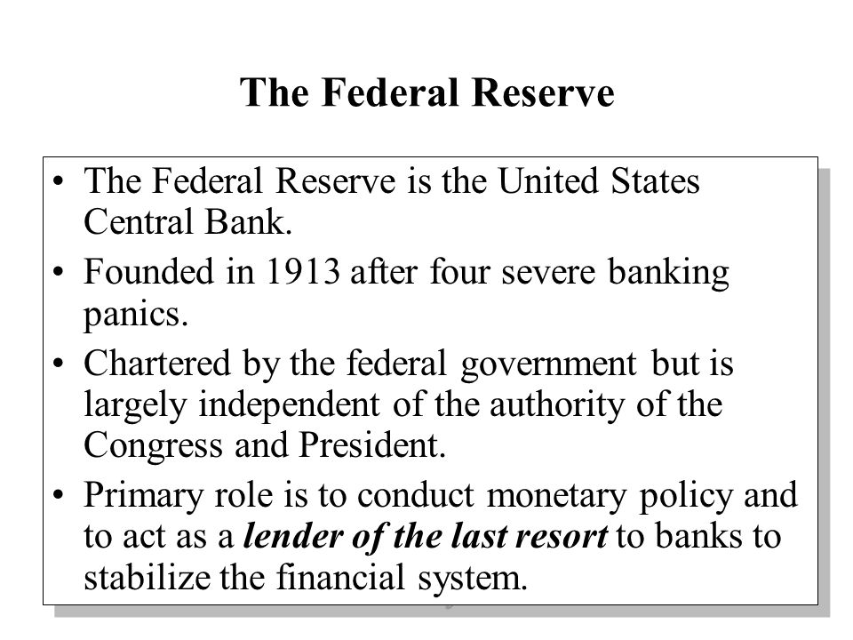 The Federal Reserve The Federal Reserve is the United States Central Bank.