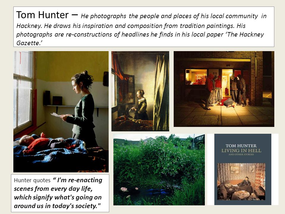Tom Hunter – He photographs the people and places of his local community in Hackney.