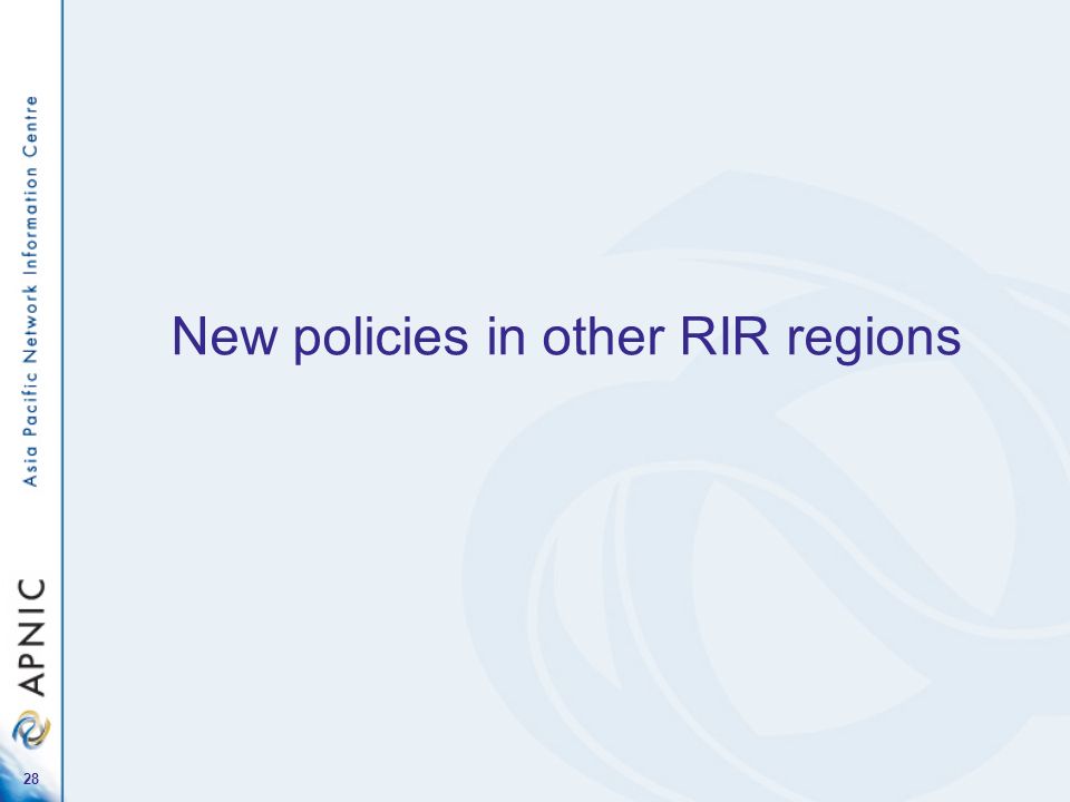 28 New policies in other RIR regions