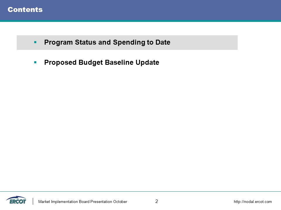 Market Implementation Board Presentation October 2    Program Status and Spending to Date  Proposed Budget Baseline Update Contents