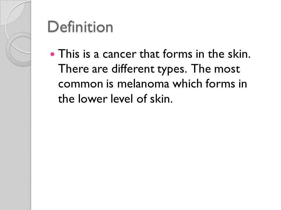 Definition This is a cancer that forms in the skin.