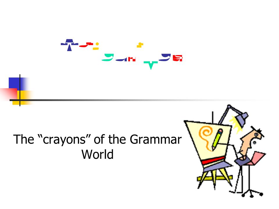 AdjectivesAdjectives The crayons of the Grammar World