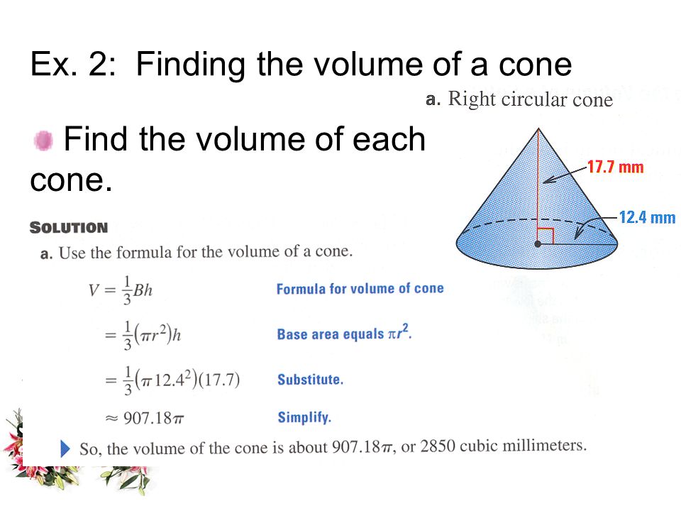 Ex. 2: Finding the volume of a cone Find the volume of each cone.