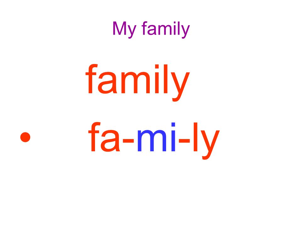 My family family fa-mi-ly