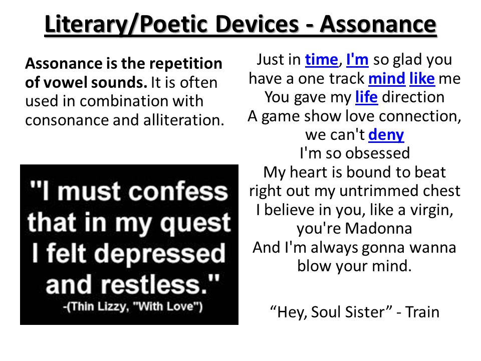 Literary/Poetic Devices - Assonance Assonance is the repetition of vowel sounds.