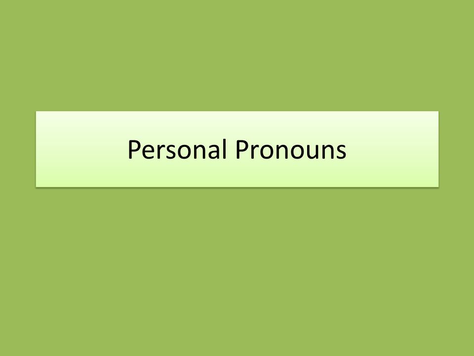 Personal Pronouns Personal Pronouns