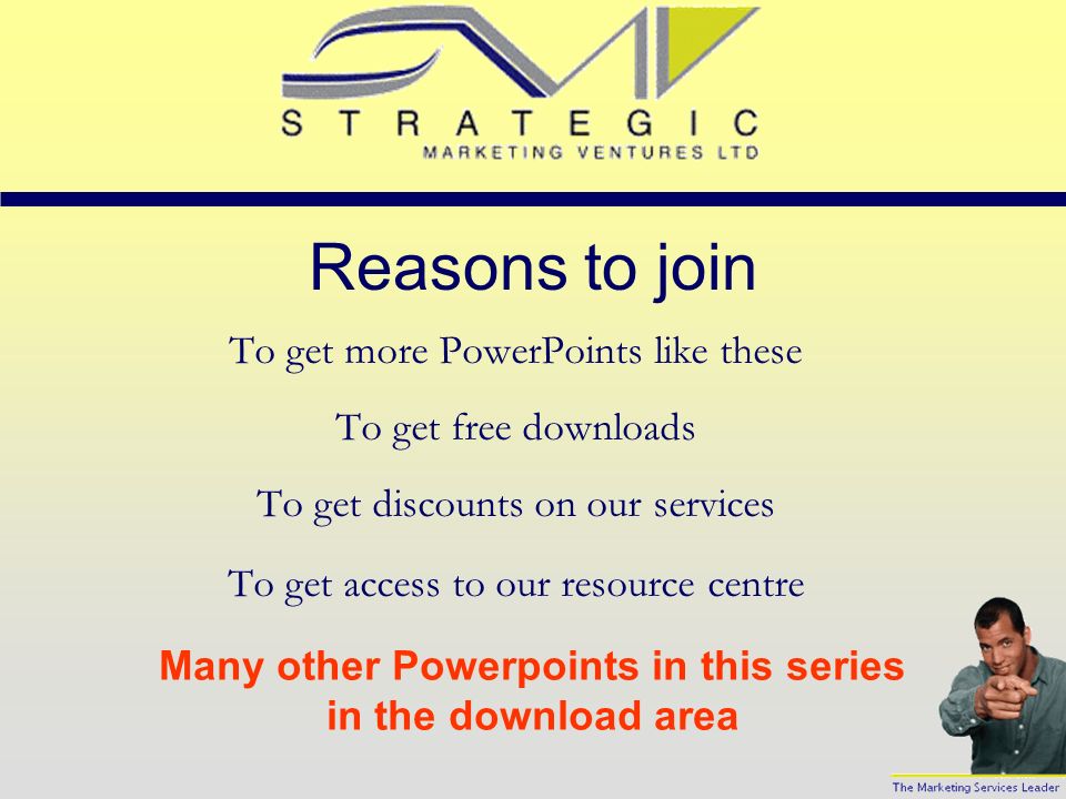 Powerpoint User Guidelines These Powerpoints are for the personal use of members of any of the online marketing resource centres provided by Small Business Resource Ltd.