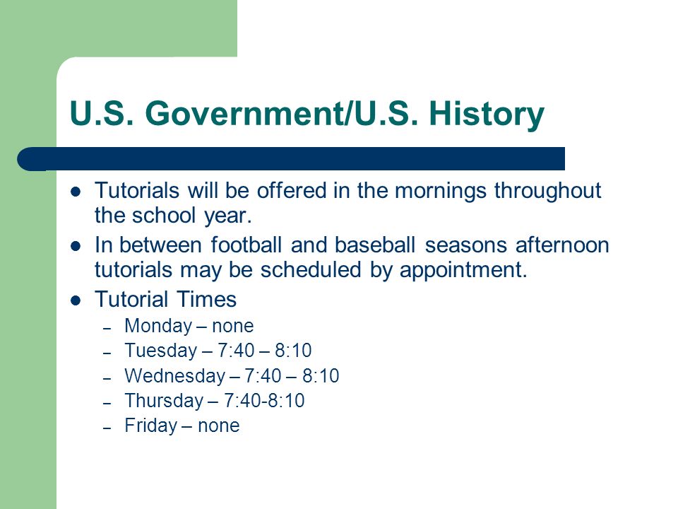 U.S. Government/U.S. History Tutorials will be offered in the mornings throughout the school year.