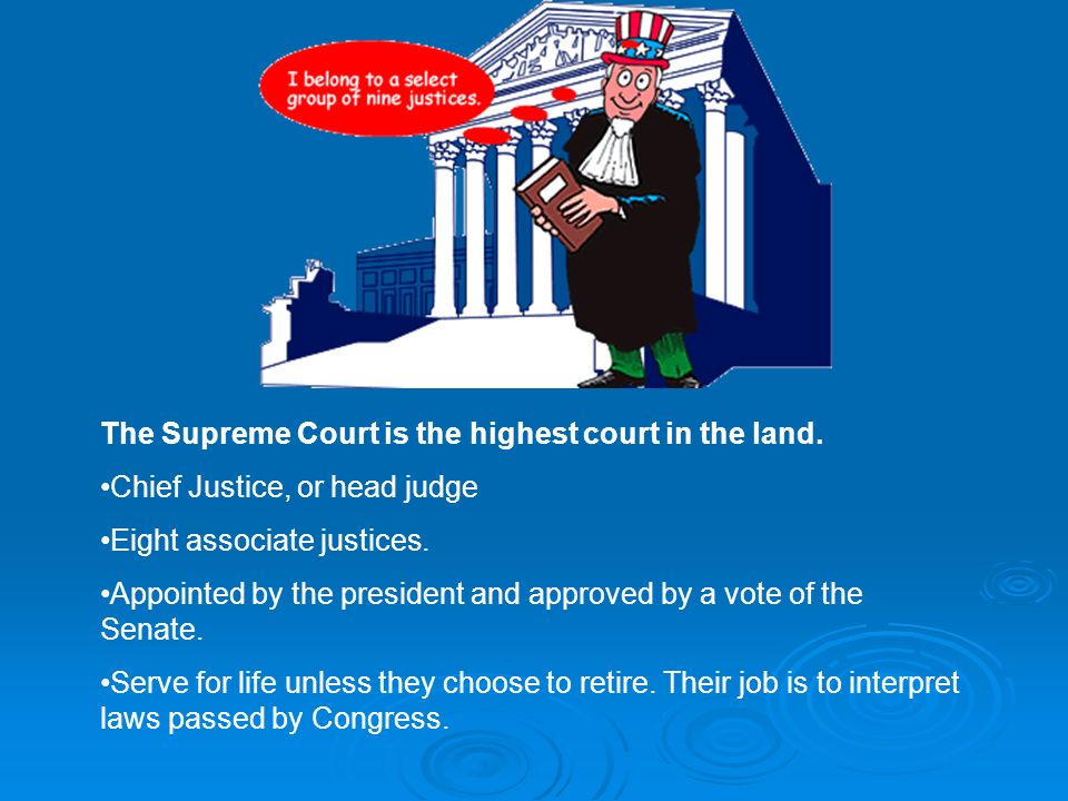 The Supreme Court is the highest court in the land.