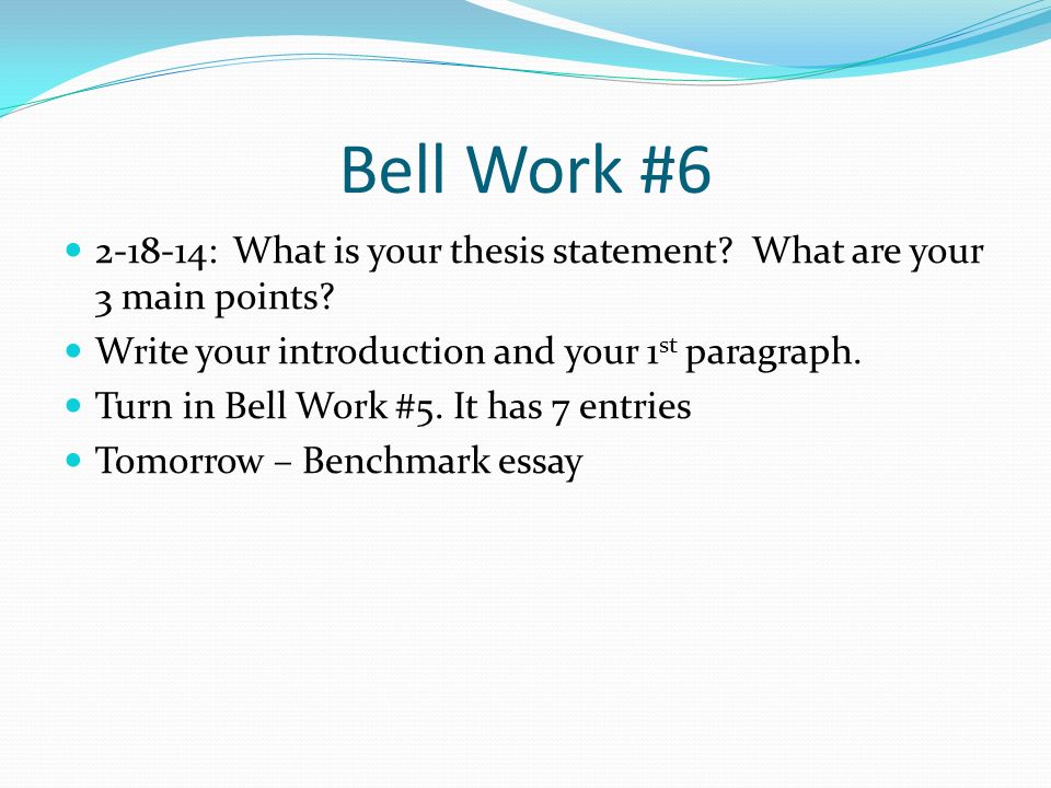 Bell Work # : What is your thesis statement.