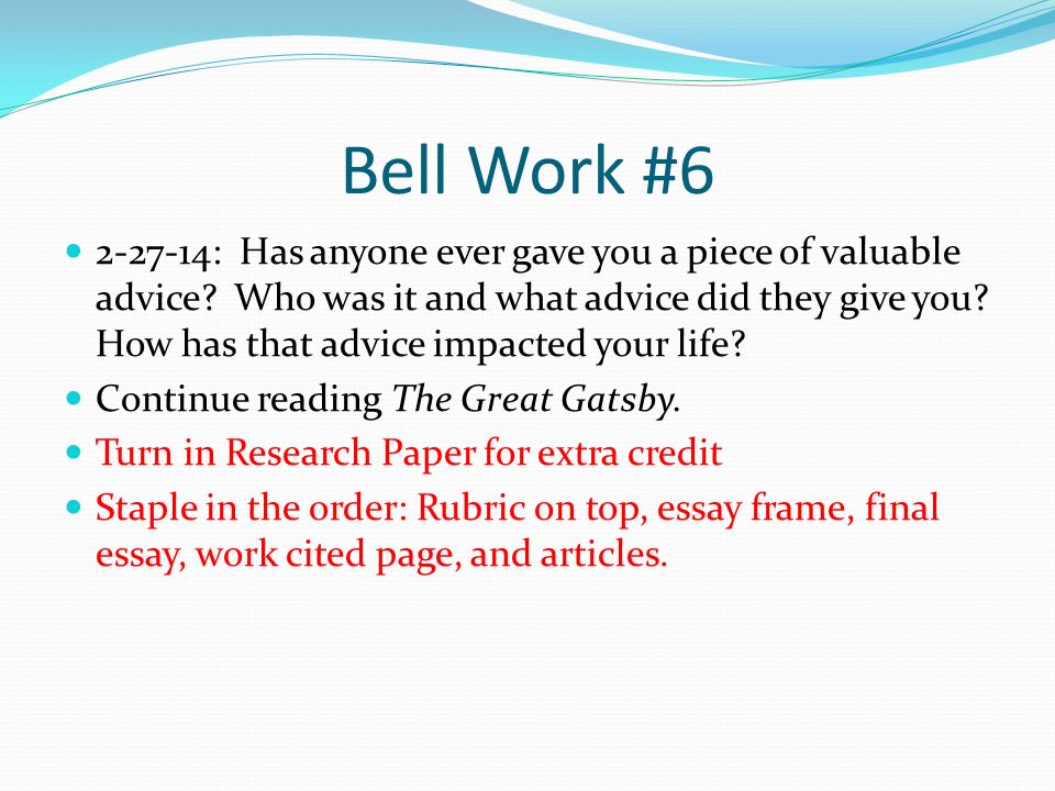 Bell Work # : Has anyone ever gave you a piece of valuable advice.