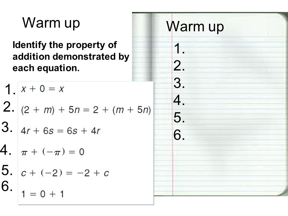 Warm up Identify the property of addition demonstrated by each equation.
