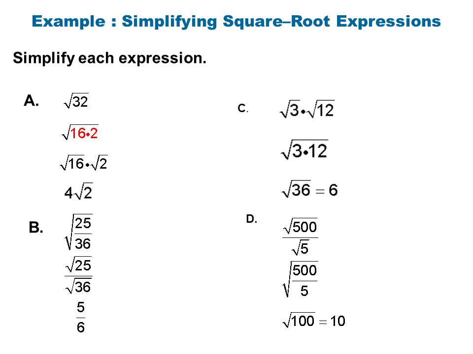 Simplify each expression. Example : Simplifying Square–Root Expressions A. B. C.C. D.