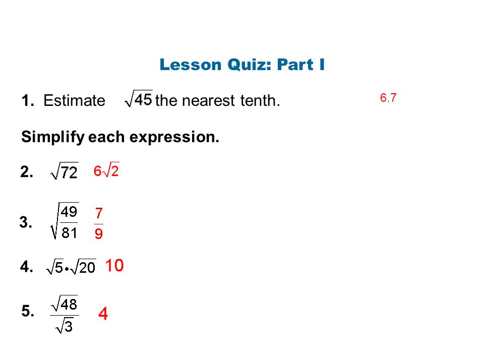 Lesson Quiz: Part I 1. Estimate to the nearest tenth. 6.7 Simplify each expression