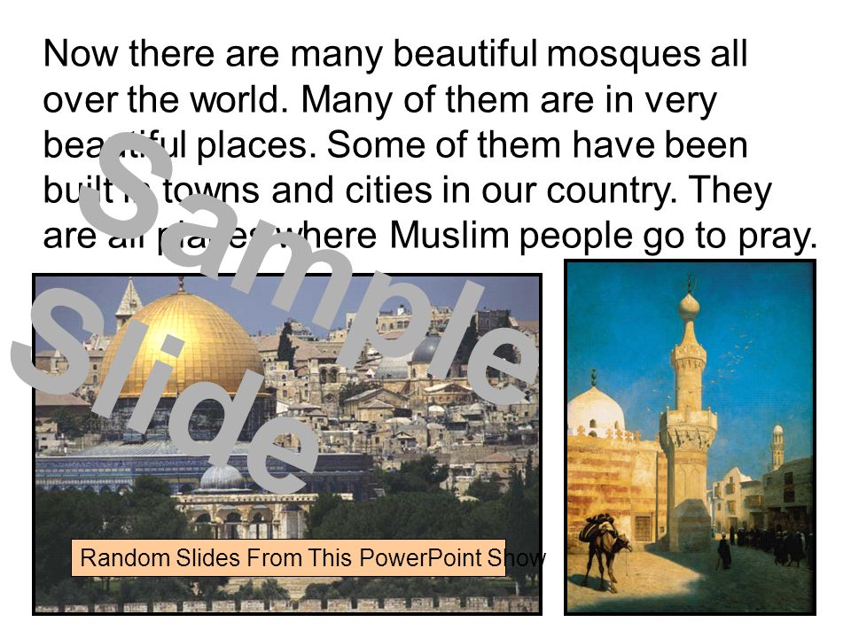 Now there are many beautiful mosques all over the world.