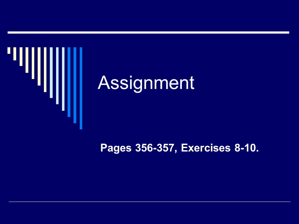 Assignment Pages , Exercises 8-10.