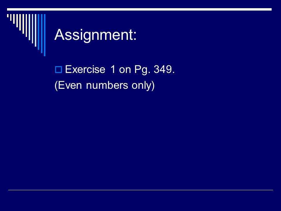 Assignment:  Exercise 1 on Pg (Even numbers only)